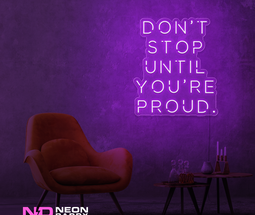 Color: Purple Don't Stop until Your Proud LED Neon Sign