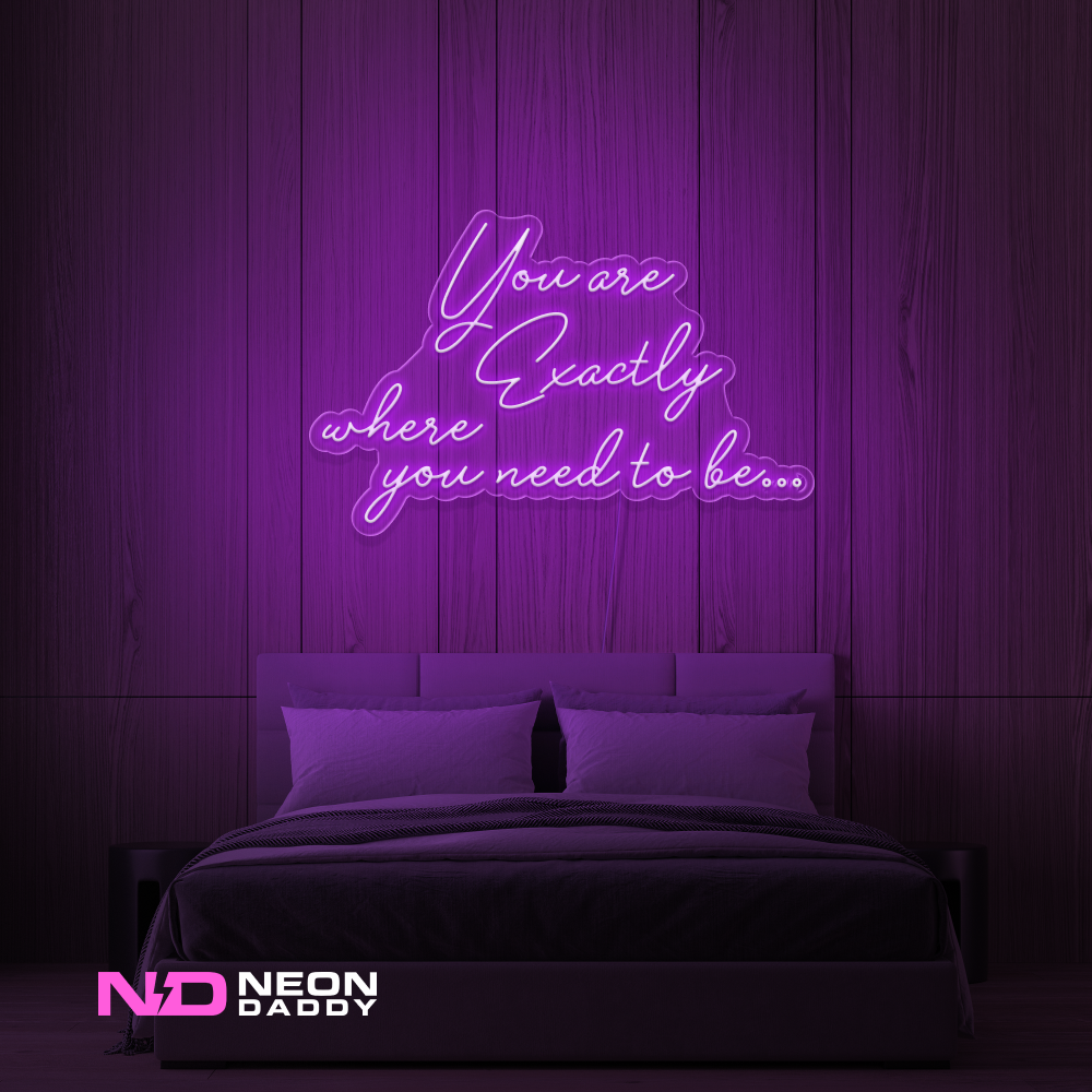 Color: Purple You Are Exactly Where You Need to Be Neon Sign