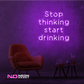 Color: Purple Stop Thinking and Start Drinking Neon Sign