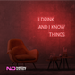 Color: Red I Drink and I Know Things LED Neon Sign