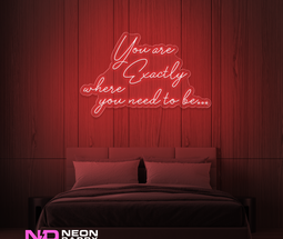 Color: Red You Are Exactly Where You Need to Be Neon Sign