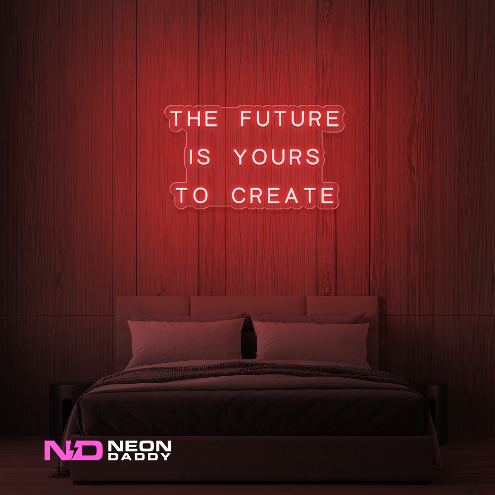 Color: Red 'The Future Is Yours to Create' - LED Neon Sign