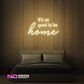 Color: Warm White 'Good to Be Home' LED Neon Sign - Affordable Neon Signs