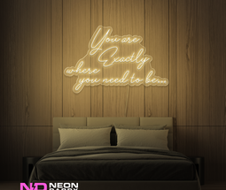 Color: Warm White You Are Exactly Where You Need to Be Neon Sign