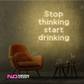 Color: Warm White Stop Thinking and Start Drinking Neon Sign