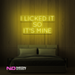 Color: Yellow 'I licked it so it's mine' - LED Neon Signs